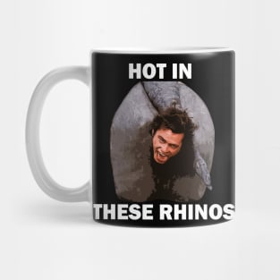 Hot In These Rhino Mug
